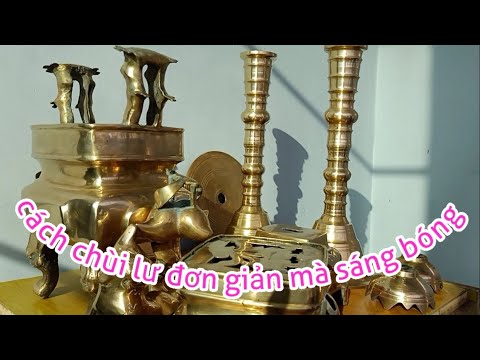 Video Tuyệt Chiêu chùi bộ lư đồng sáng bóng như mới - youtube