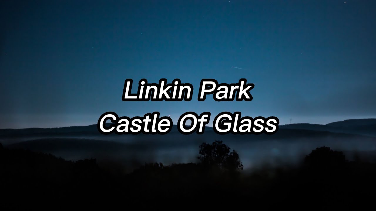 Linkin Park - Castle Of Glass Lyrics - YouTube