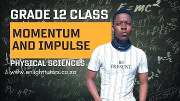Momentum and Impulse Introduction | Physical Sciences Grade 12 | www.enlighttutors.co.za
