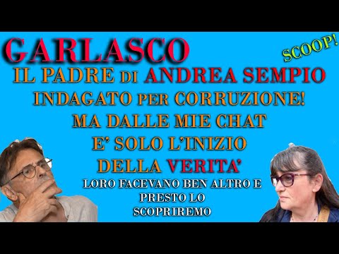Video GARLASCO: GIUSEPPE SEMPIO INDAGATO,MENTRE ANGELA TACCIA,ANDREA SEMPIO ECT CI MENTONO SPUDORATAMENTE.