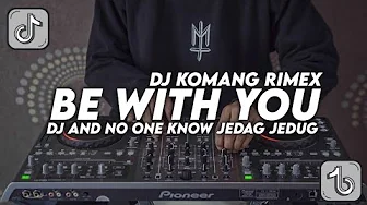 DJ AND NO ONE KNOW JEDAG JEDUG FULL BEAT VIRAL TIKTOK TERBARU 2022 DJ KOMANG RIMEX | DJ BE WITH YOU DJ AND NO ONE KNOW JEDAG JEDUG FULL BEAT VIRAL TIKTOK TERBARU 2022 DJ KOMANG RIMEX | DJ BE WITH YOU