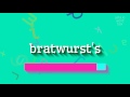 How to say bratwurst s High Quality Voices