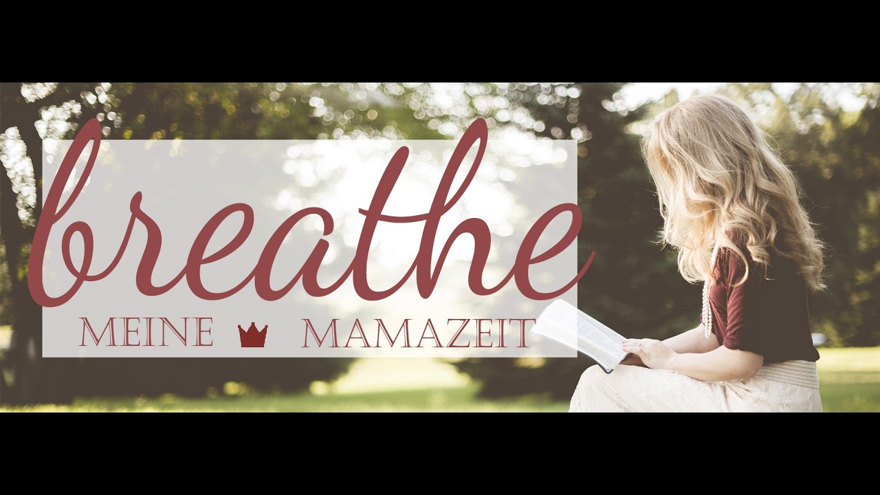 breathe - MEINE MAMAZEIT 