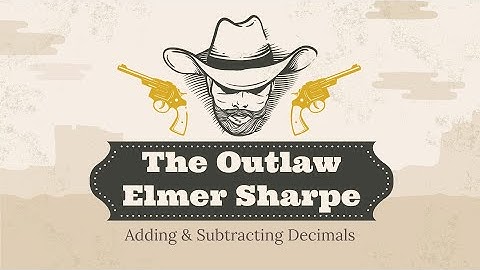 ADDING & SUBTRACTING DECIMALS  |  TEKS 5.3K  |  The Outlaw Elmer Sharpe