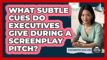 What Subtle Cues Do Executives Give During A Screenplay Pitch? - Screenwriter