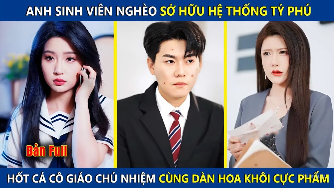 Anh Sinh Viên Nghèo Sở Hữu Hệ Thống Tỷ Phú, Hốt Cả Cô Giáo Chủ Nhiệm Cùng Dàn Hoa Khôi Cực Phẩm