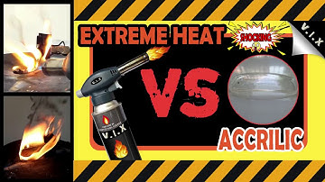 EKSPERIMEN EXTREME HEAT VS ACCRILIC ( LENYAP !!) TERBARU 2019