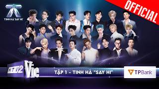 TINH HÀ SAY HI TẬP 1: 24 Anh Trai đối mặt thử thách MV THEMESONG,ngập tràn twist với độ khó nâng cấp