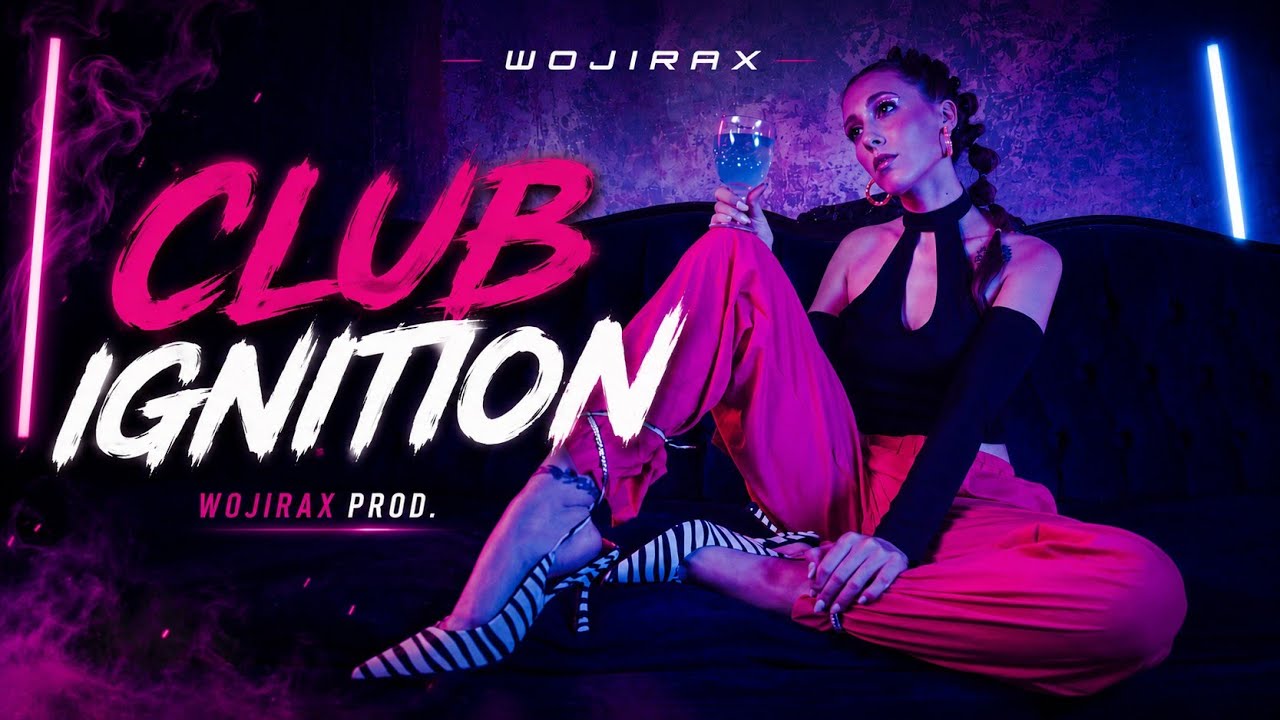 wojirax-club-ignition-club-music-4k-youtube