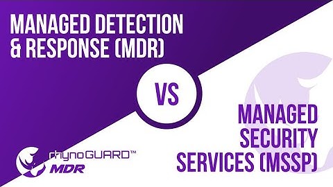 Managed Detection and Response Vs Managed Security Service Provider | MDR vs MSSP.