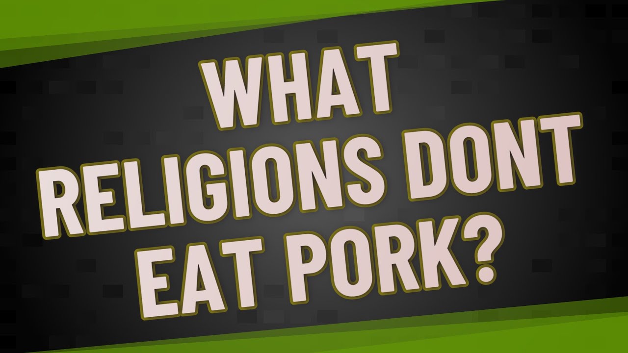 What religions dont eat pork? YouTube