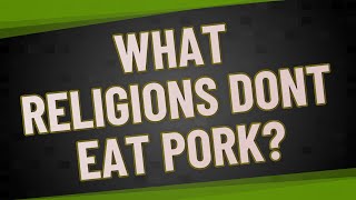 What religions dont eat pork?