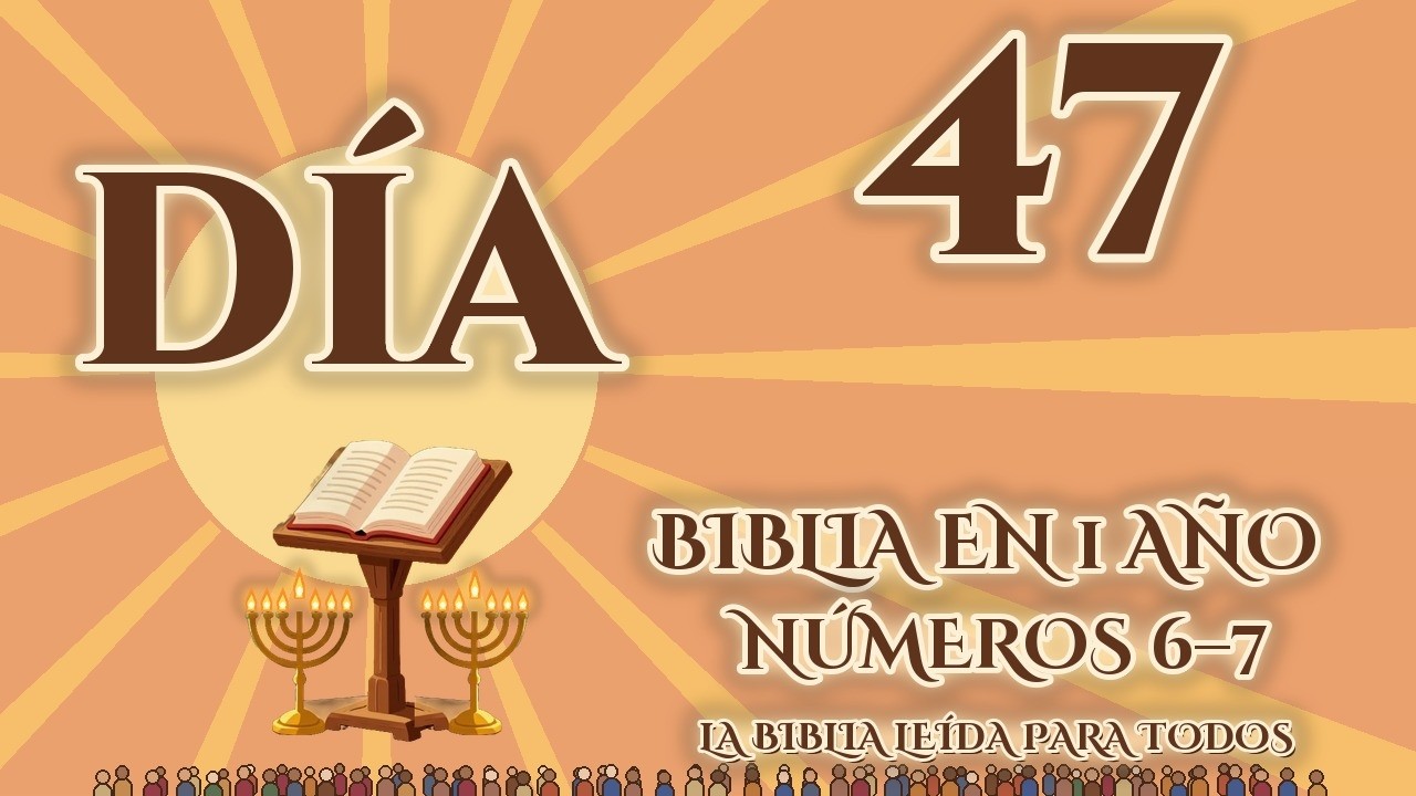 Día 47: Números 6–7