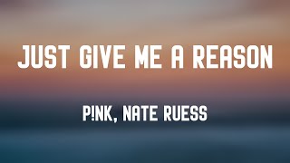 Just Give Me a Reason - P!nk, Nate Ruess Lyric Version 🥰