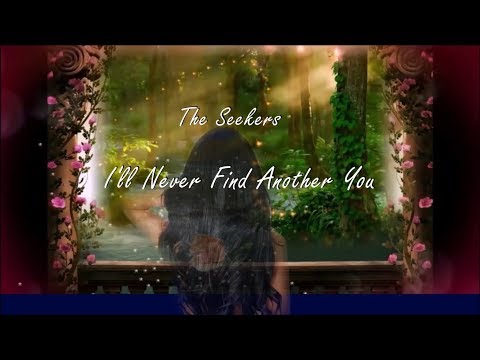 The Seekers - I'll Never Find Another You (lyrics)