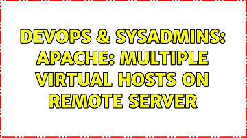 DevOps & SysAdmins: Apache: Multiple Virtual Hosts on REMOTE server (2 Solutions!!)