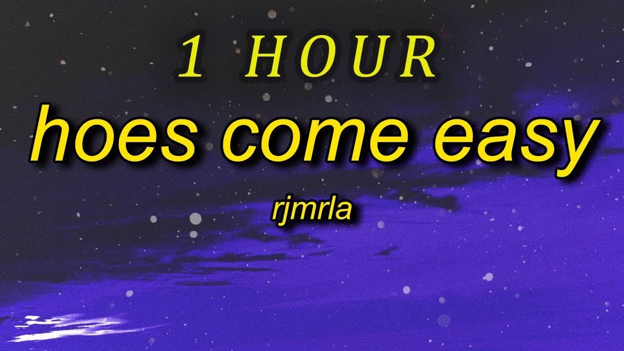 RJmrLA Hoes Come Easy (Lyrics) i give no fs hoes come easy 1 HOUR