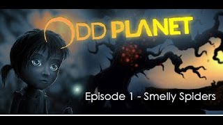 Odd Planet - Episode 1 Smelly Spiders
