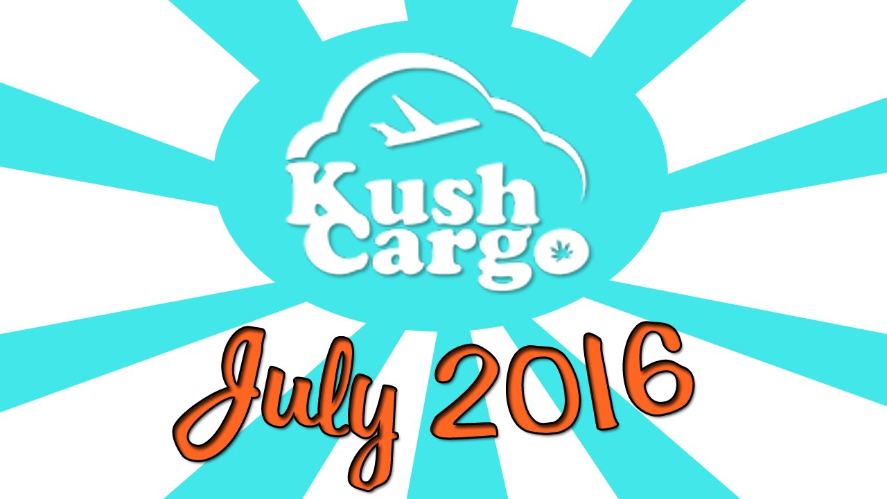 KUSH CARGO UNBOXING!! (July 2016)