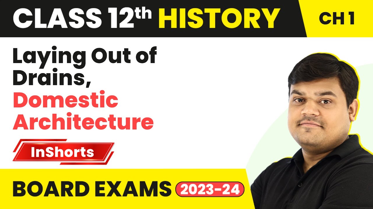 Laying Out of Drains, Domestic Architecture | Class 12 History Inshorts 
