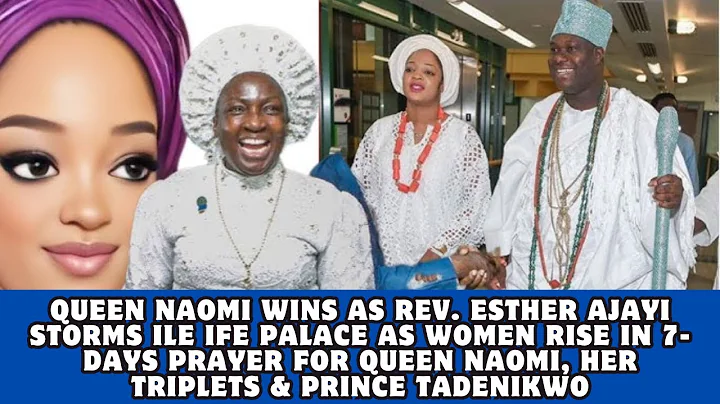 QUEEN NAOMI WINS AS REV. ESTHER AJAYI STORMS ILE IFE PALACE AS WOMEN RISE IN 7-DAYS PRAYER FOR QUEEN