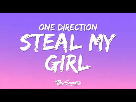 One Direction Steal My Girl Lyrics Everybody Wants To Steal My Girl