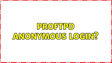 Proftpd Anonymous login?