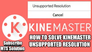 Kinemaster Unsupported Resolution | How to solve | MTS Solution