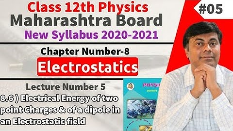 Electrostatic lect 5/Electrical Energy of two Point Charge & of a Dipole in an Electrostatic field