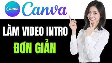 Cách làm Intro bằng Canva ĐƠN GIẢN trong vài phút