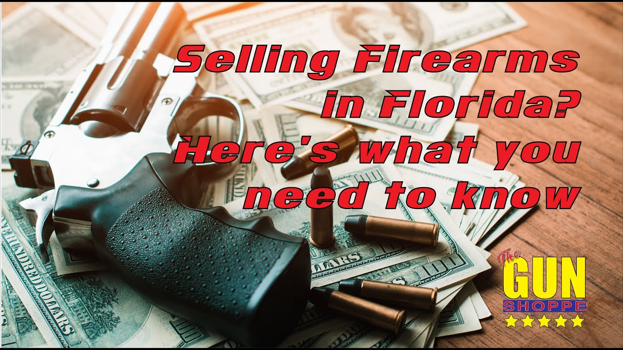 Selling Firearms in Florida? Here's what you need to know