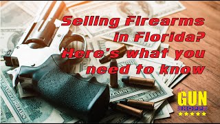 Selling Firearms in Florida? Here's what you need to know