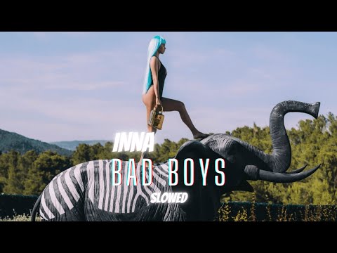 INNA Bad Boys Slowed 