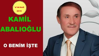 Kamil Abalıoğlu O benim işte