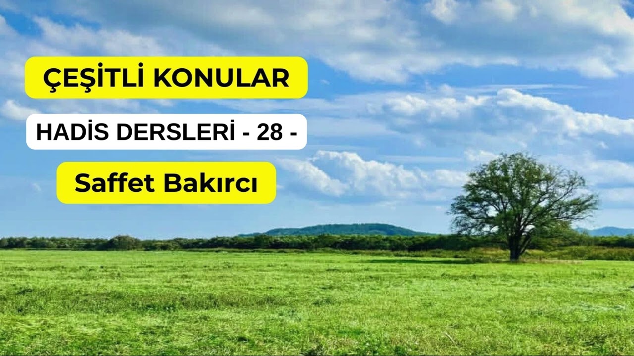 Çeşitli Konular - 28 - | Hadis Dersleri || Saffet BAKIRCI