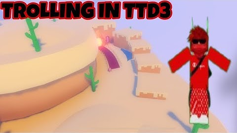 TROLLING IN TTD3 (ROBLOX)