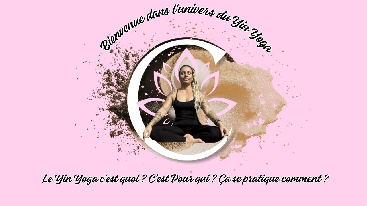 BIENVENUE DANS L'UNIVERS DU YIN YOGA - YouTube