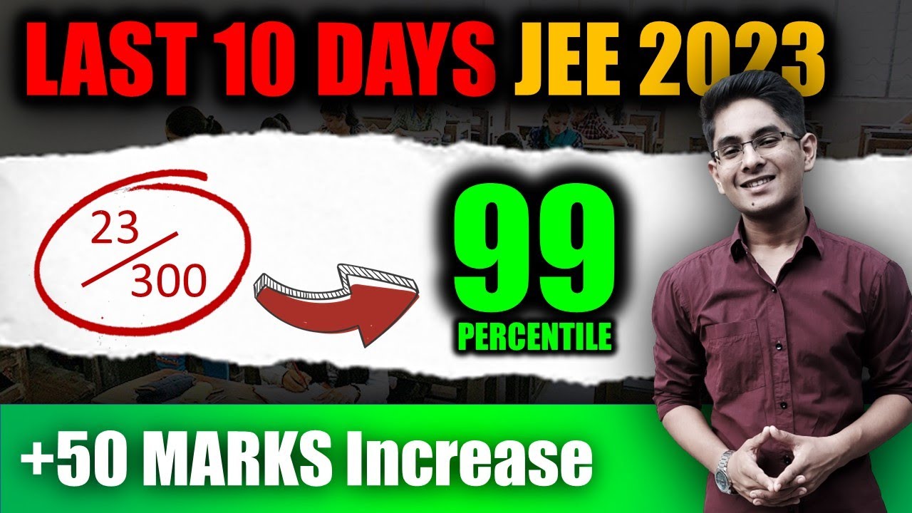 🔥 JEE Mains 10 days Strategy🔥 JEE 2023 Increase 50+ Marks in Last 10 ...
