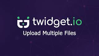 Upload Multiple Files Endpoint Generation  - Twidget.io
