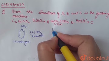 Give the structures of A, B and C in the following reactions: C_6H_5NO_2 overset(Fe//HCl) to A u...