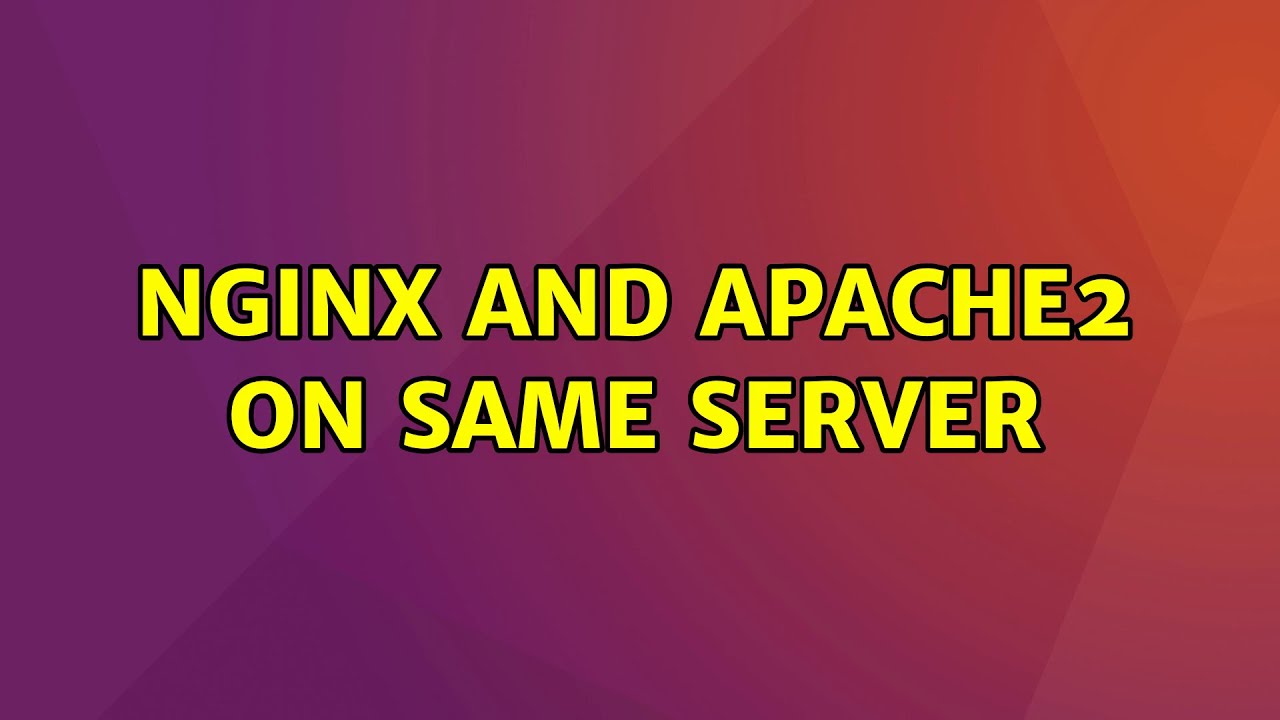 Ubuntu: nginx and apache2 on same server - YouTube