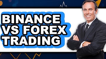 Binance Vs Forex Trading - Which Is Better?
