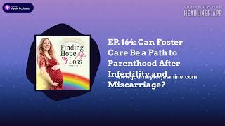Finding Hope After Loss | Hope in Infertility and Pregnancy Loss - EP. 164: Can Foster Care Be a...