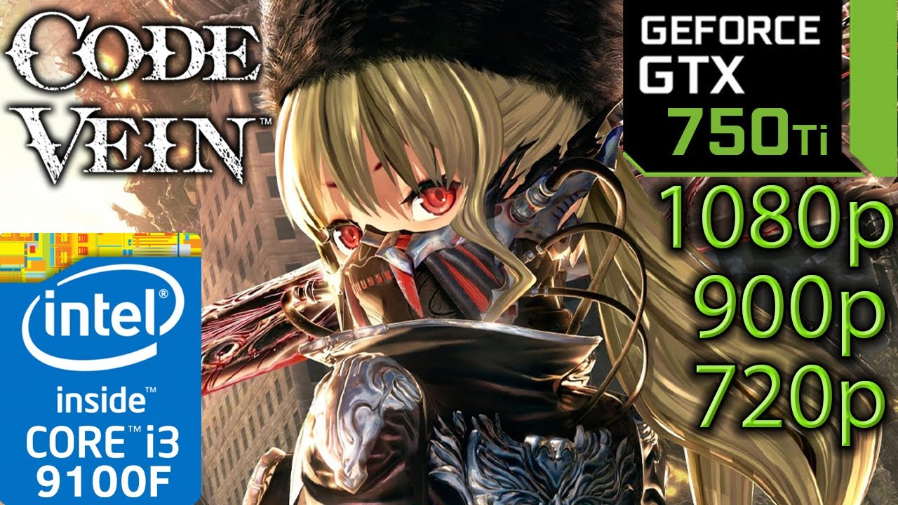 Code Vein - GTX 750 ti - 1080p - 900p - 720p - i3 9100f - Gameplay Benchmark PC