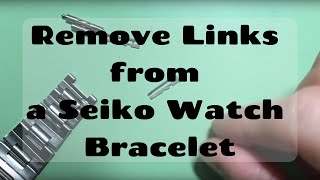 How To Size Your Seiko Folded Link Watch Bracelet