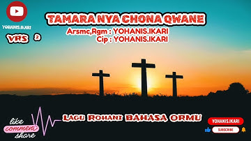 Tamara Nya Chona Qwane | Arsmc,Rgm : Yohanis.ikari| Cip :YOHANIS.IKARI, LAGU ROHANI BAHASA ORMU 2025