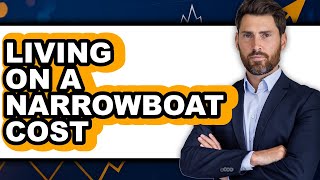 How Much Does it Cost to Live on a Narrowboat in 2025 (Only Way)
