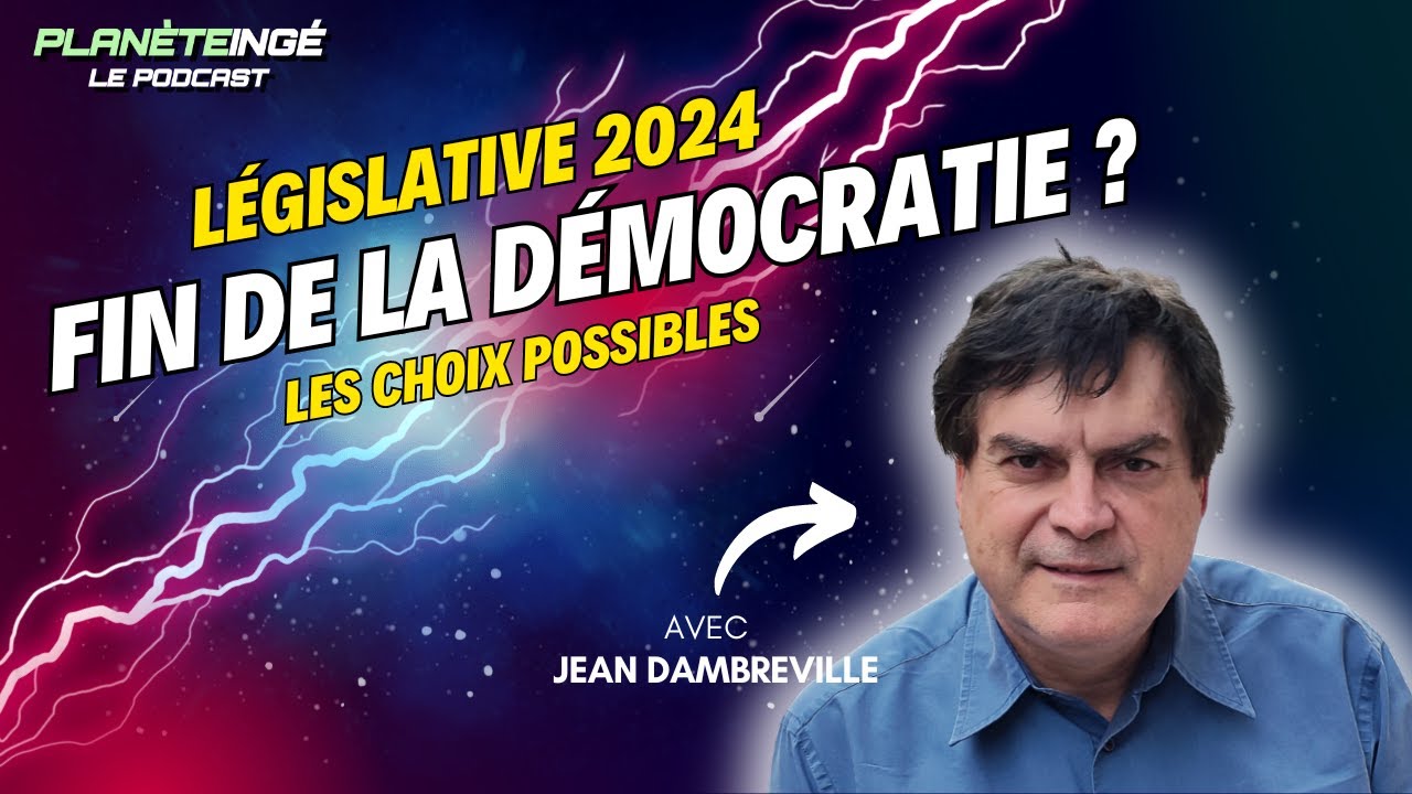 🇫🇷 Législatives 2024 : duel des extrêmes ? Fin de la démocratie ?  - Jean Dambreville - Equinoxe