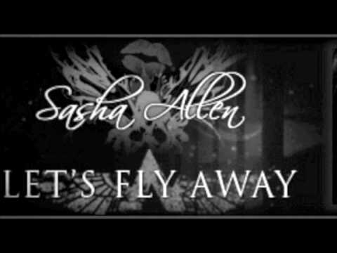 Let's Fly Away- Sasha Allen-Sung by Eron Anthony