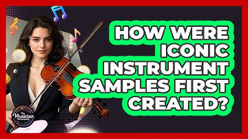 How Were Iconic Instrument Samples First Created? - The Musician Encyclopedia